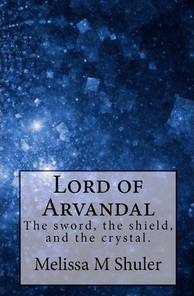 Libro Lord Of Arvandal : The Sword, The Shield, And The C...