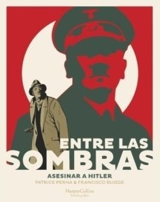 Entre Las Sombras - Asesinar A Hitler - Novela Grafica