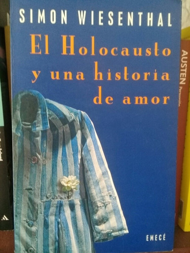 El Holocausto Y Una Historia De Amor.  S. Wiesenthal.