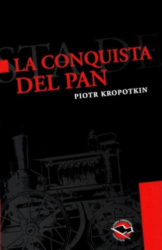 La Conquista Del Pan - Piotr Kropotkin - Terramar