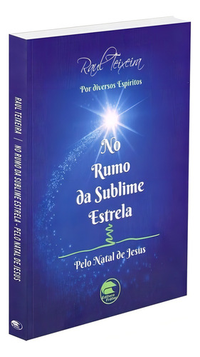 No Rumo Da Sublime Estrela: Não Aplica, De Médium: Raul Teixeira / Ditado Por: Espíritos Diversos. Série Não Aplica, Vol. Não Aplica. Editora Frater, Capa Mole, Edição Não Aplica Em Português, 2005