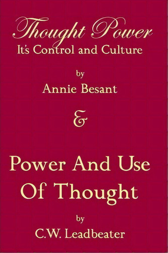 Thought Power Its Control And Culture & Power And Use Of Thought, De C W Leadbeater. Editorial Createspace Independent Publishing Platform, Tapa Blanda En Inglés