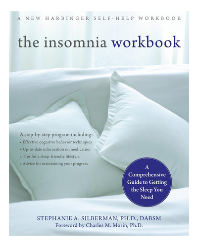 Livro: The Insomnia Workbook: A Comprehensive Guide To Getting The Sleep You Need (a New Harbinger Self-help Workbook)