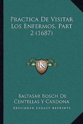 Practica De Visitar Los Enfermos, Part 2 (1687) - Baltasa...