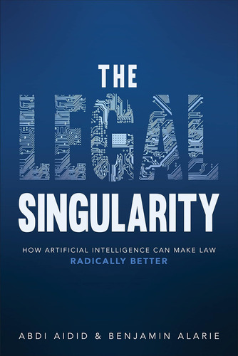 Libro: The Legal Singularity: How Artificial Intelligence Ca