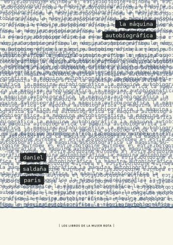 La Maquina Autobiografica, De Saldaña Paris Daniel. Editorial Los Libros De La Mujer Rota En Español