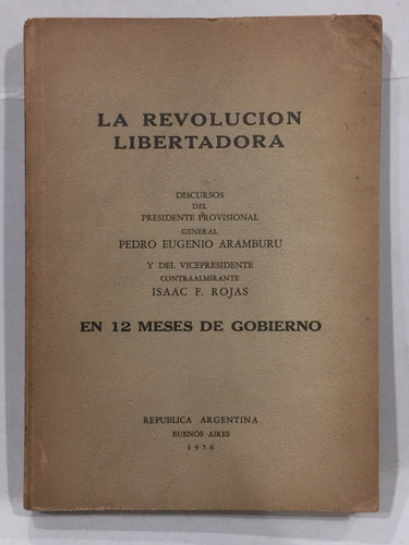 La Revolución Libertadora - Discursos De Aramburu Y Rojas
