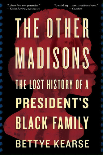 The Other Madisons: The Lost History Of A President's Black Family, De Kearse, Bettye. Editorial Mariner Books, Tapa Blanda En Inglés