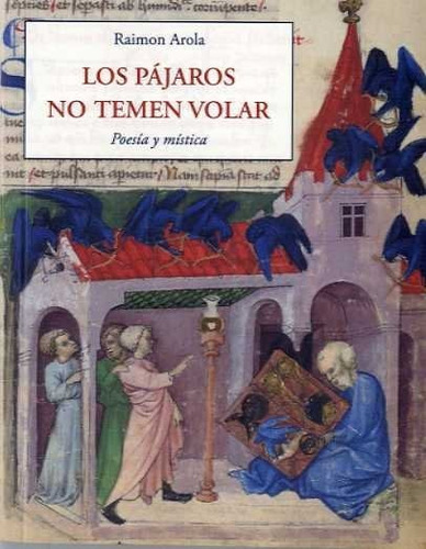 PAJAROS NO TEMEN VOLAR, LOS, de AROLA,RAIMON. Editorial EDICIONES 4 DE CIFRA, S.L.U., tapa blanda en español