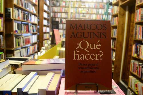 ¿qué Hacer? Bases Para El Renacimiento Argentino. M. Aguinis