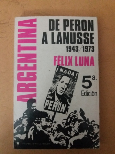 Argentina De Perón A Lanusse - Felix Luna 