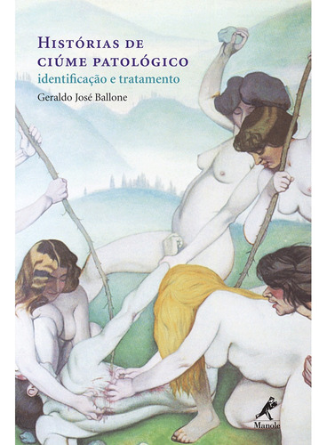 Histórias de ciúme patológico, de Ballone, Geraldo josé. Editora Manole LTDA, capa mole em português, 2010