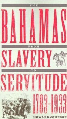 The Bahamas From Slavery To Servitude, 1783-1933 - Howard...