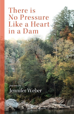 Libro There Is No Pressure Like A Heart In A Dam - Weber,...