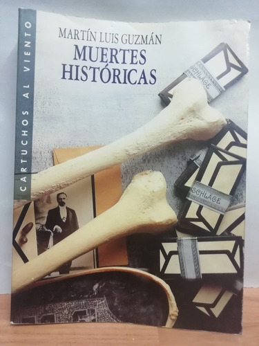 Muertes Historicas/ Martín Luis Guzmán 