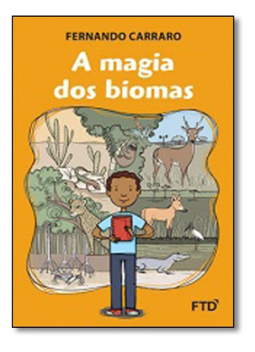 A magia dos biomas, de Fernando Carraro. Editorial FTD (PARADIDATICOS), tapa mole en português