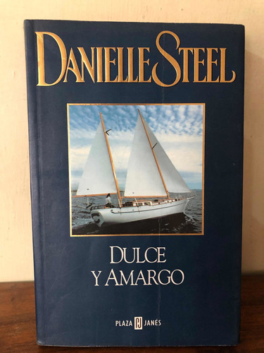 Dulce Y Amargo. Danielle Steel. 1a Edición