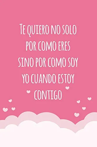 comprar Te Quiero No Solo Por Como Eres, Sino Por Como Soy Yo Cuando