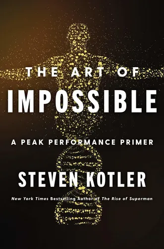 The Art Of Impossible: A Peak Performance Primer: A Peak Performance Primer, De Steven Kotler. Editorial Harper Wave, Tapa Dura, Edición 2021 En Inglés, 2021
