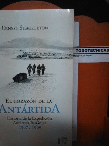 El Corazon De La Antartida - Ernest Shackleton     -sud Pol-