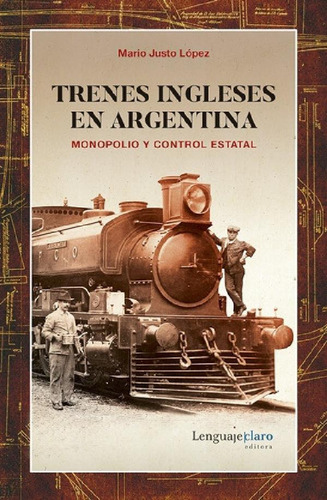 Libro - Trenes Ingleses En Argentina - Lopez, Mario Justo