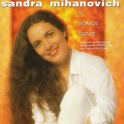 Sandra Mihanovich. Si Somos Gente. Latino Cd.