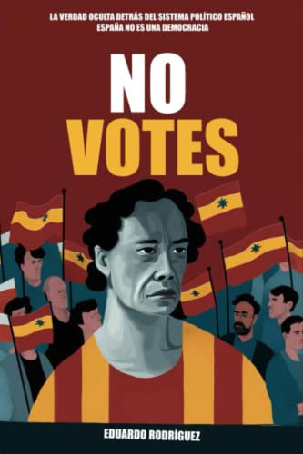 No Votes España No Es Una Democracia : Descubre La Verdad Oc