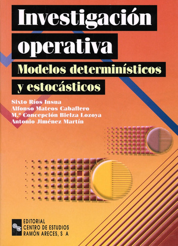 Investigaciãâ³n Operativa: Modelos Determinãâsticos Y Estocãâ¡sticos, De Ríos Insua, Sixto. Editorial Universitaria Ramón Areces, Tapa Blanda En Español