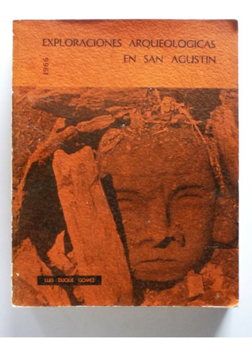 L. Duque Gomez - Exploraciones Arqueologicas En San Agustin