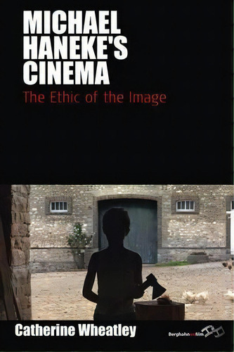 Michael Haneke's Cinema, De Catherine Wheatley. Editorial Berghahn Books, Tapa Dura En Inglés