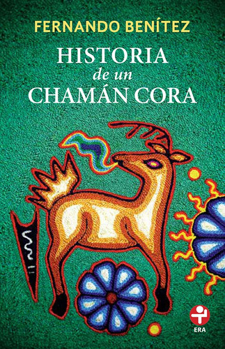 Historia de un chamán cora, de Benítez, Fernando. Serie Bolsillo Era Editorial Ediciones Era, tapa blanda en español, 2017