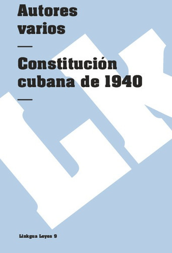 Constitución Cubana De 1940, De Es, Vários. Editorial Linkgua Red Ediciones En Español