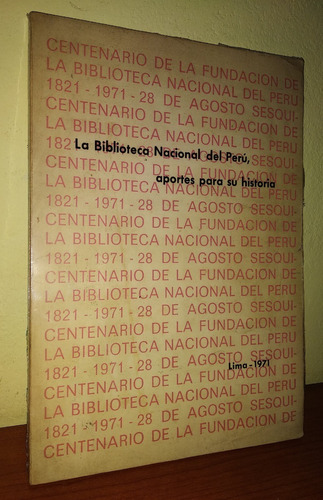 La Biblioteca Nacional Del Perú / Aportes Para Su Historia 