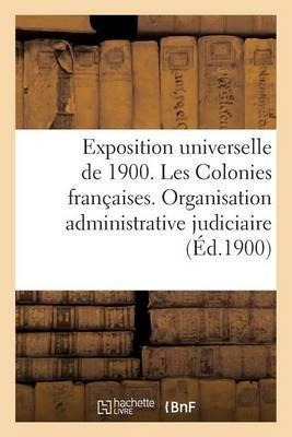 Exposition Universelle De 1900. Les Colonies Francaises. ...