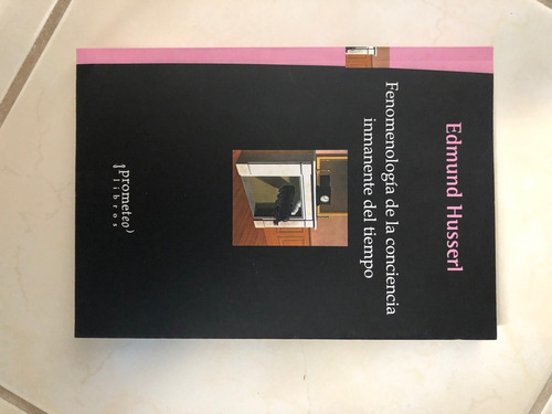 Husserl Fenomenología De La Conciencia Inmanente Del Tiempo