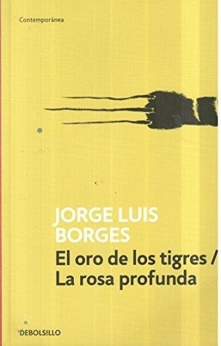 Oro De Los Tigres, El - La Rosa Profunda Jorge Luis Borges D