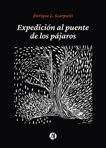 Enrique L. Scarpatti - Expedición Al Puente De Los Pájaros