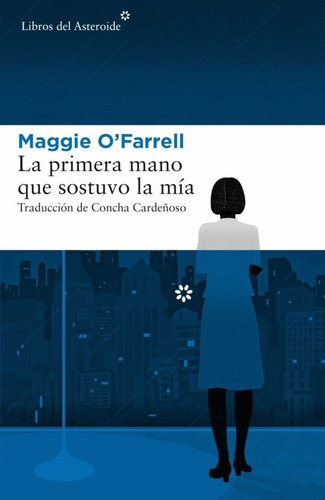 La Primera Mano Que Sostuvo La Mia - Maggie O' Farrell
