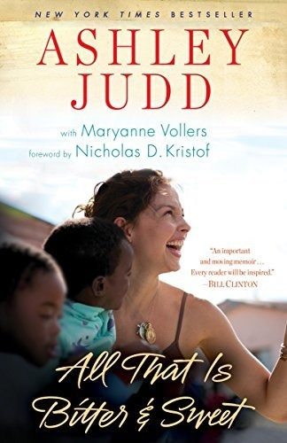 Book : All That Is Bitter And Sweet A Memoir - Judd, Ashley