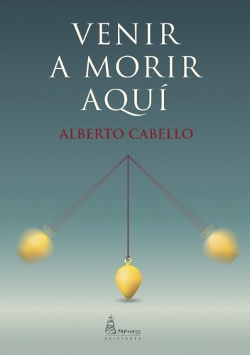 Venir A Morir Aqui