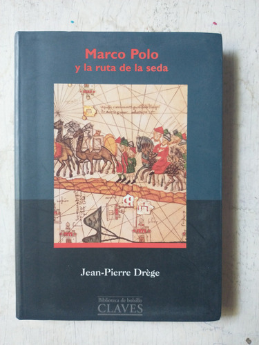 Marco Polo Y La Ruta De La Seda Jean-pierre Drege