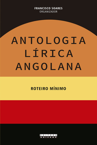 Antologia lírica angolana, de Francisco Soares. Editora da Unicamp, capa mole em português