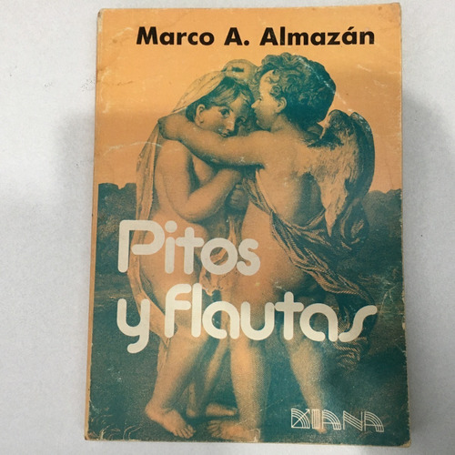 Pitos Y Flautas. Marco A. Almazán. Diana. 1983. Libro