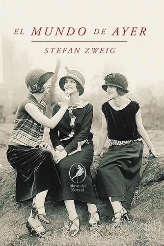 El Mundo De Ayer. Stefan Zweig. Libros Del Zorzal