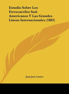 Libro Estudio Sobre Los Ferrocarriles Sud-americanos Y La...