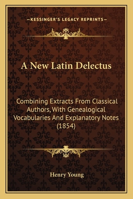 Libro A New Latin Delectus: Combining Extracts From Class...