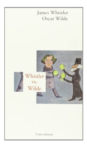 Whistler Vs Wilde - Wilde, Whistler