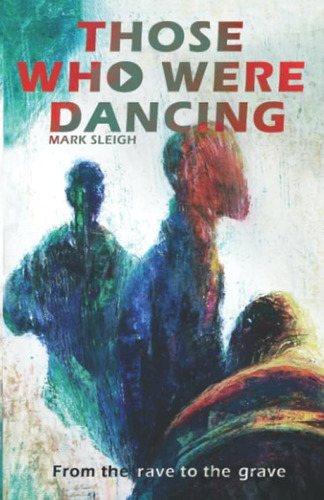 Libro:  Those Who Were Dancing: From The Rave To The Grave