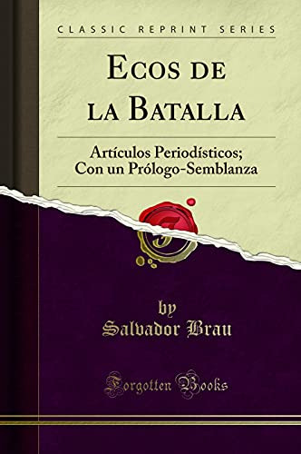 Ecos De La Batalla -classic Reprint-: Articulos Periodistico