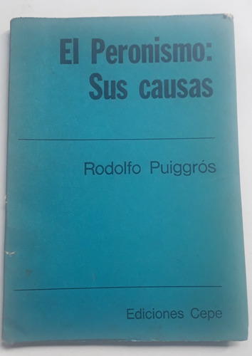 El Peronismo Sus Causas Rodolfo Puiggrós